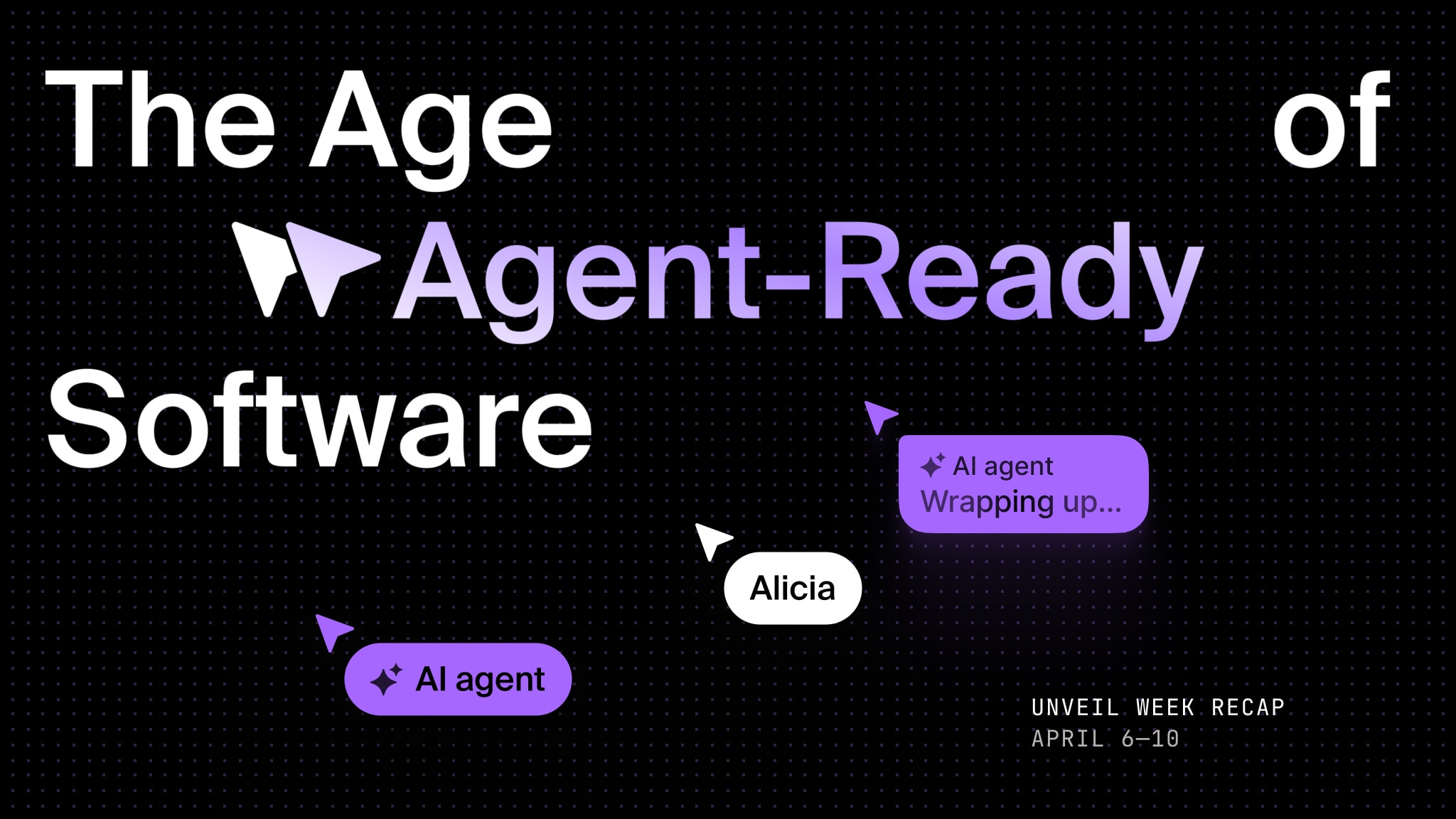 Unveil Week recap: Realtime collaboration for humans and agents
