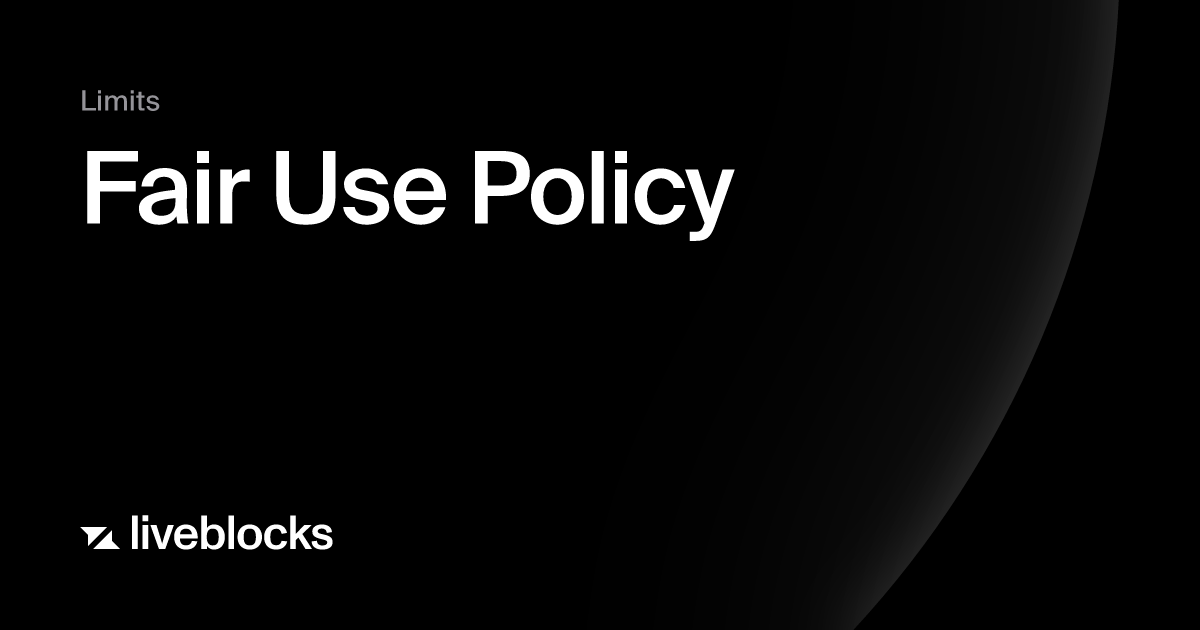 Fair Use Policy | Limits
