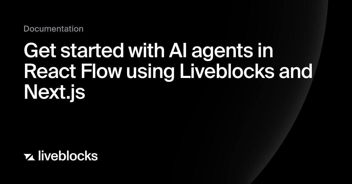 Get started with AI agents in React Flow using Liveblocks and Next.js ...