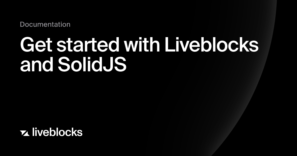 Get started with Liveblocks and SolidJS | Quickstart | Liveblocks