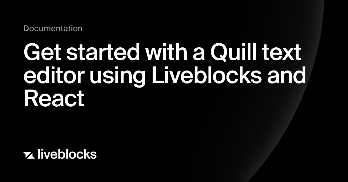 Get started with a Quill text editor using Liveblocks and React ...