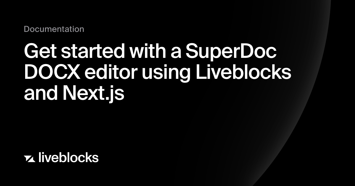 Get started with a SuperDoc DOCX editor using Liveblocks and Next.js ...