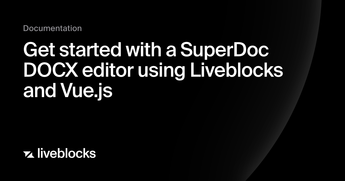 Get started with a SuperDoc DOCX editor using Liveblocks and Vue.js ...