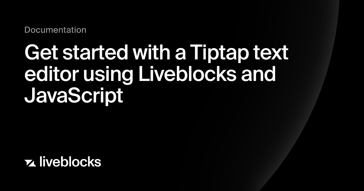 Get started with a Tiptap text editor using Liveblocks and JavaScript ...