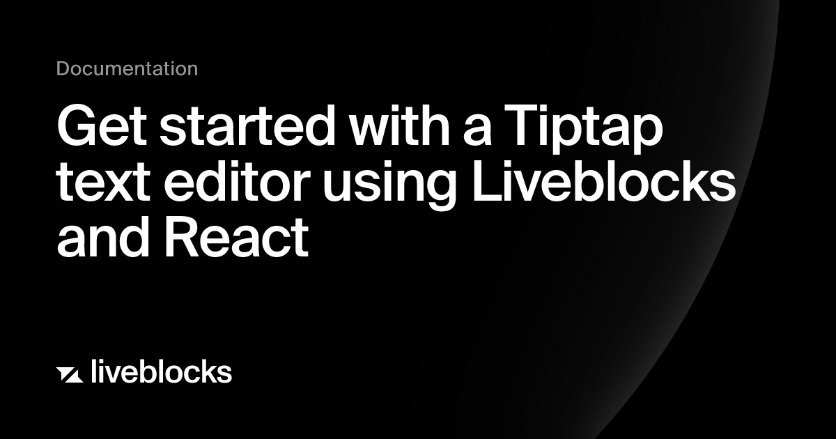 Get started with a Tiptap text editor using Liveblocks and React ...