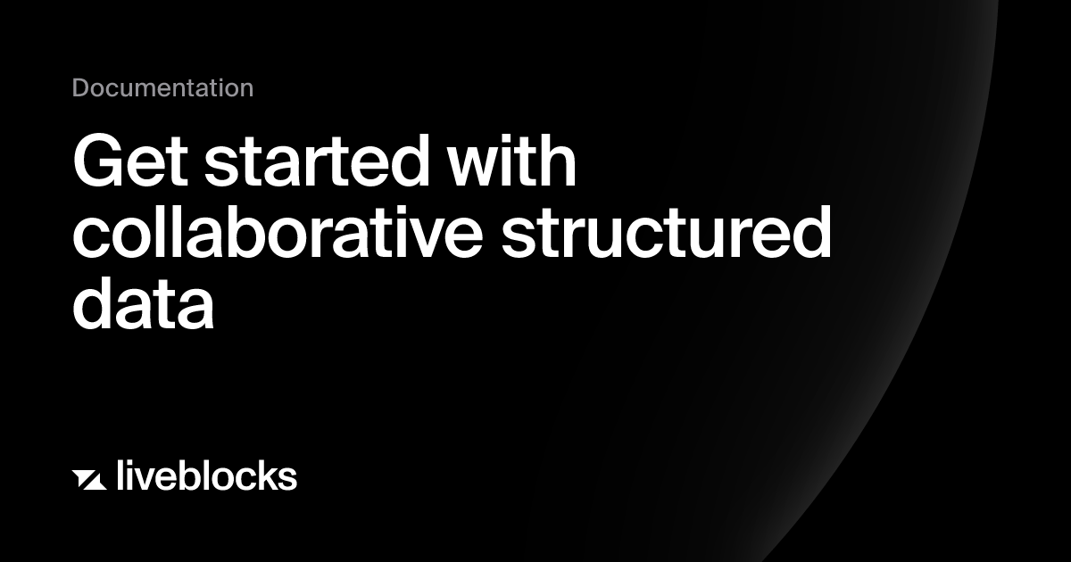 Get started with collaborative structured data | Liveblocks