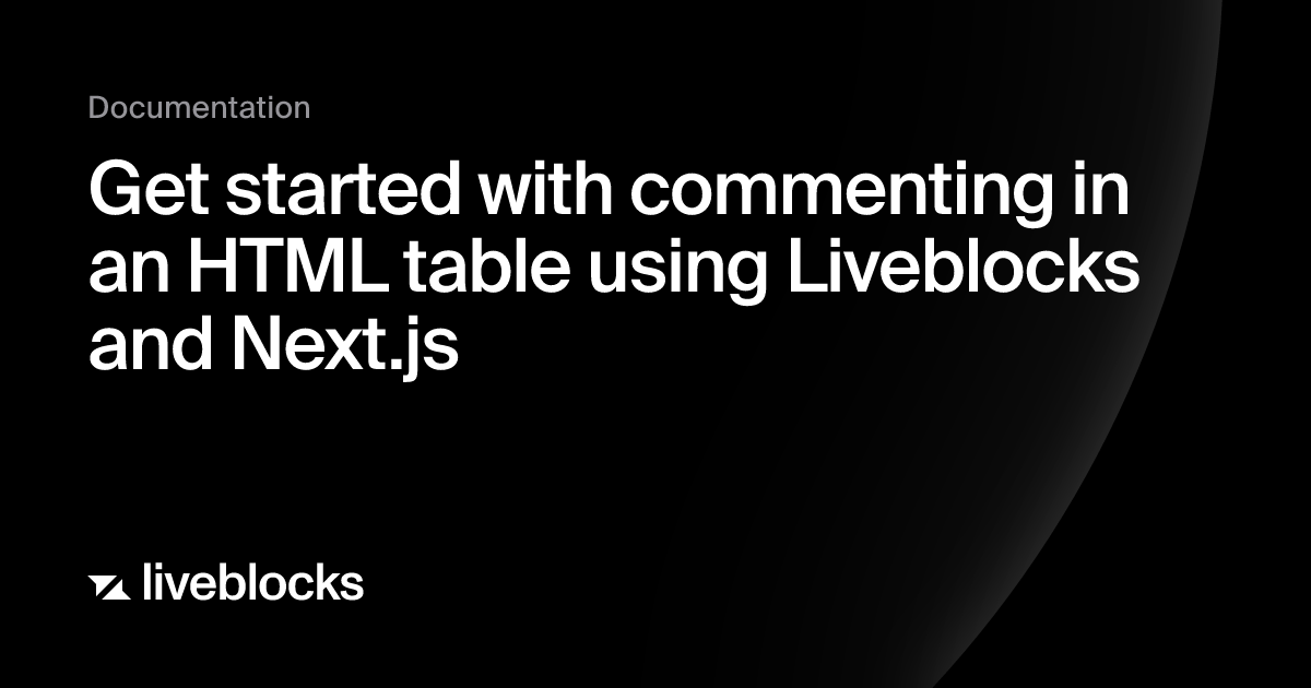 Get started with commenting in an HTML table using Liveblocks and Next ...