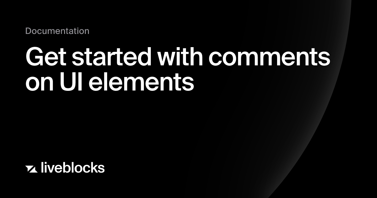 Get started with comments on UI elements | Liveblocks