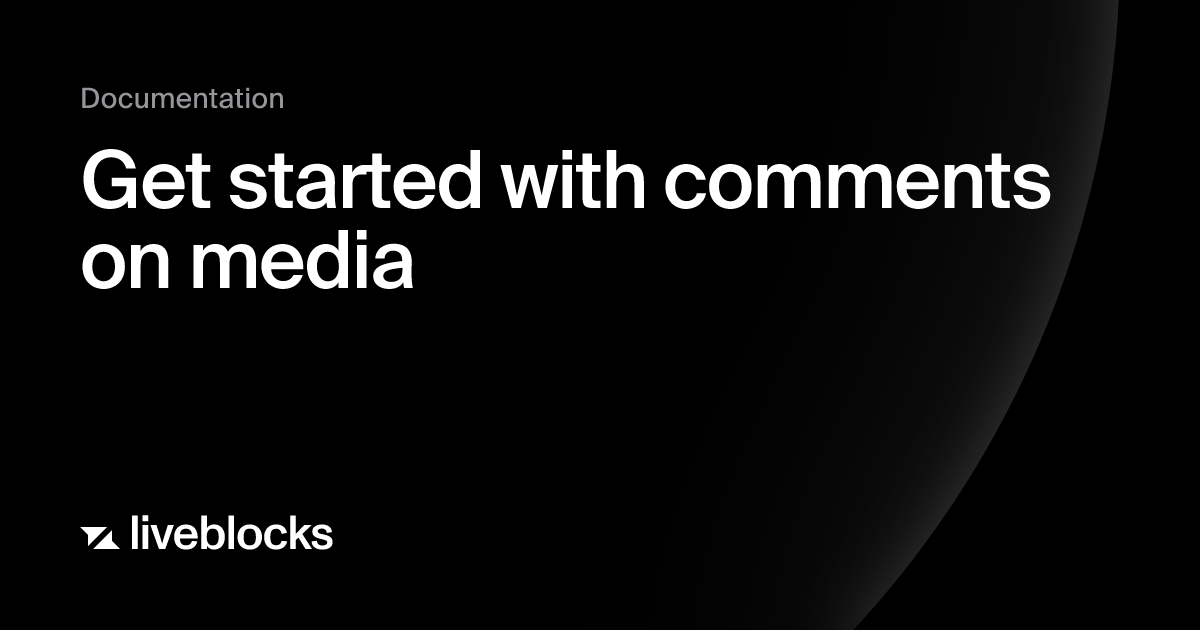 Get started with comments on media | Liveblocks