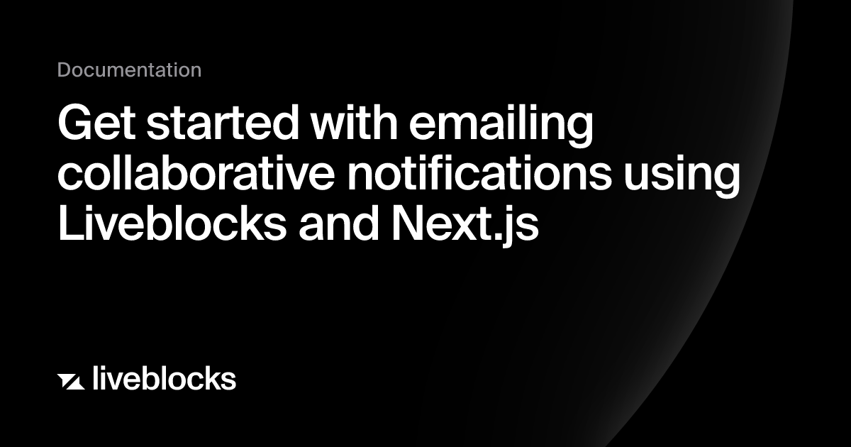 Get started with emailing collaborative notifications using Liveblocks ...