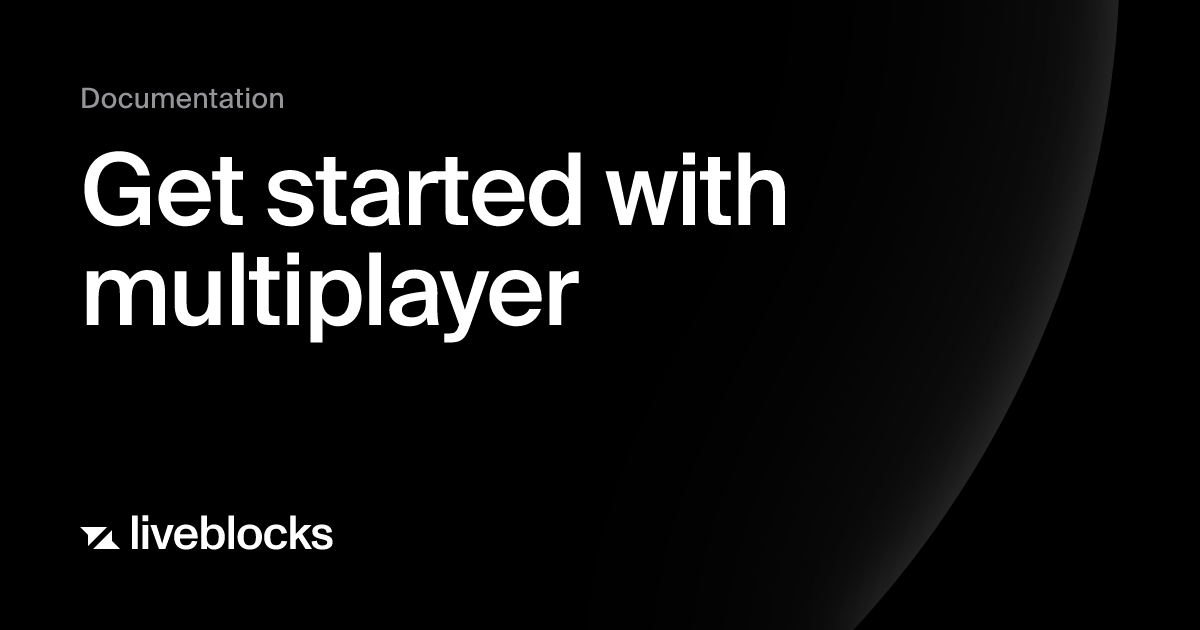 Get started with multiplayer | Liveblocks