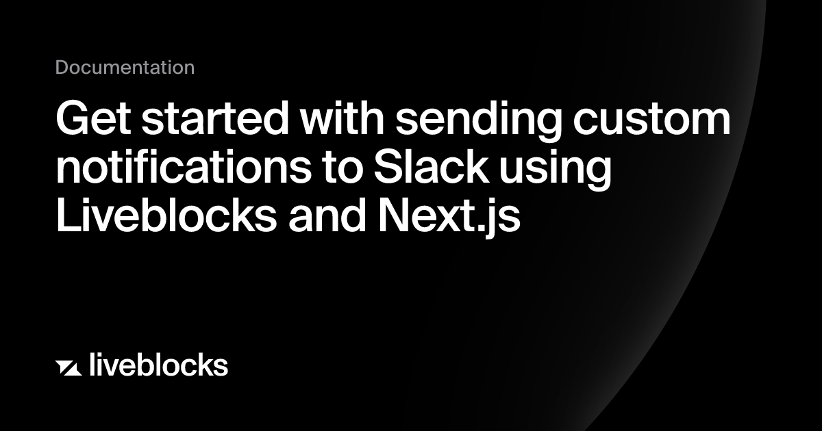 Get started with sending custom notifications to Slack using Liveblocks ...