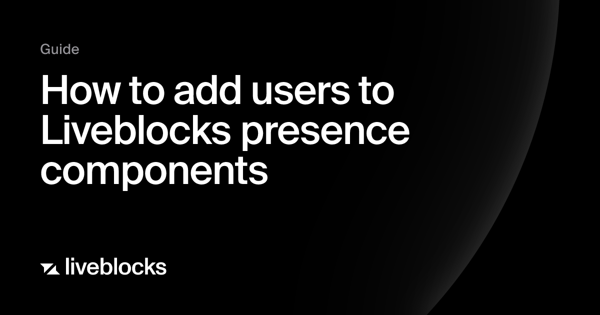 How to add users to Liveblocks presence components | Liveblocks guide