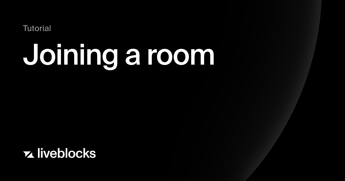 Joining a room | Liveblocks tutorial