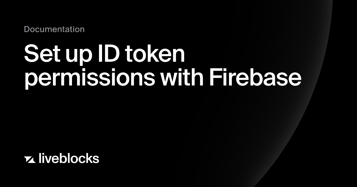 Set up ID token permissions with Firebase | Authentication | Liveblocks