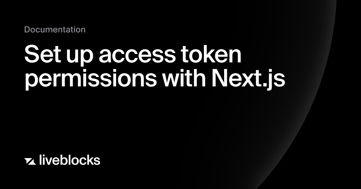 Set up access token permissions with Next.js | Authentication | Liveblocks