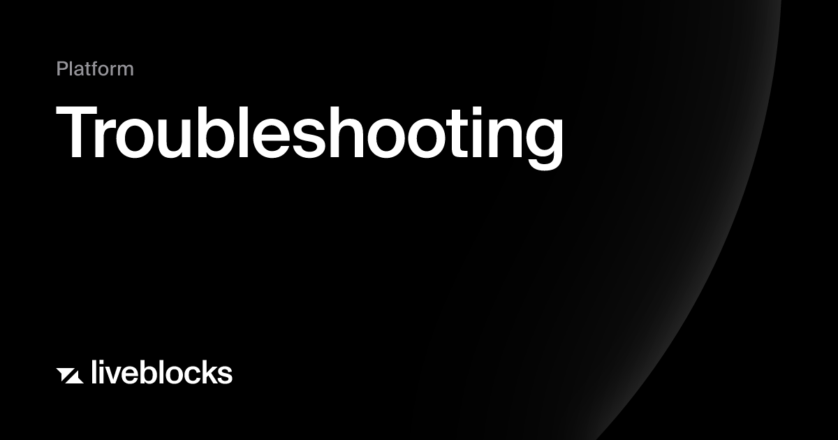 Platform - Troubleshooting | Liveblocks documentation