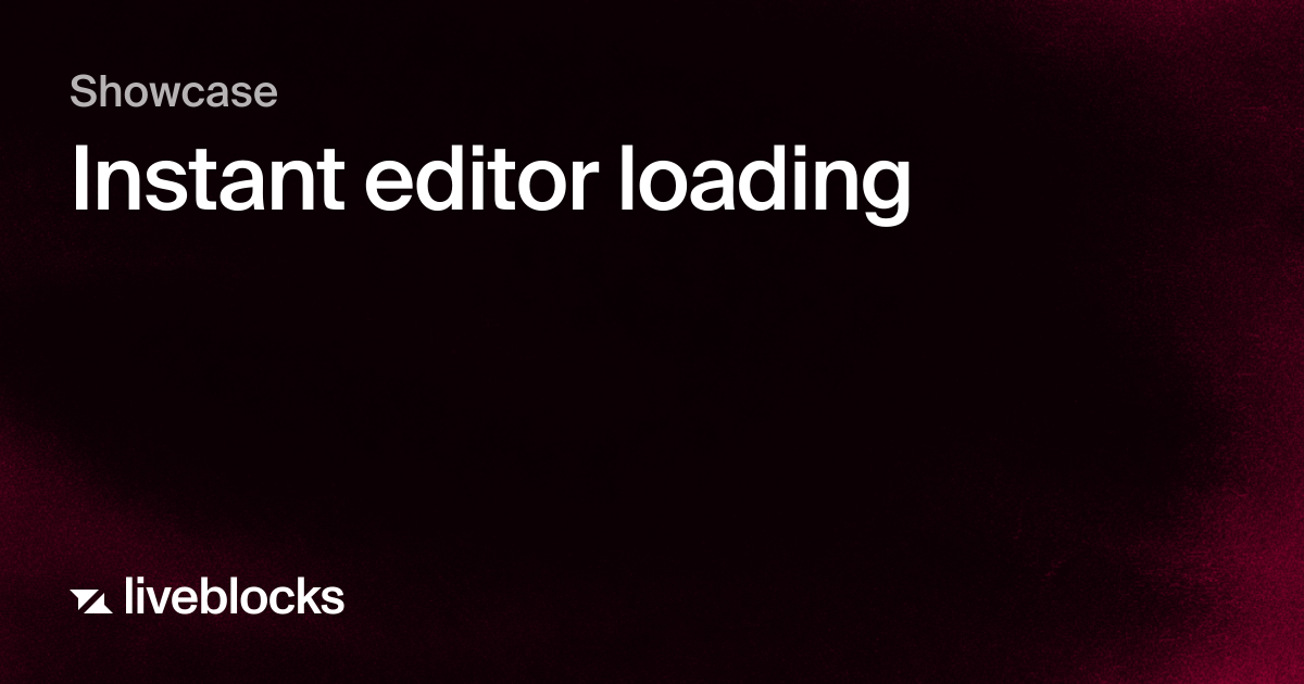 Instant editor loading | Showcase